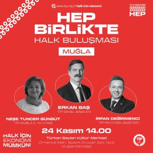 TİP Genel Başkanı Erkan Baş Muğla'ya geliyor